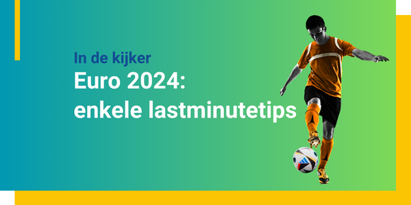 Euro2024: enkele lastminutetips